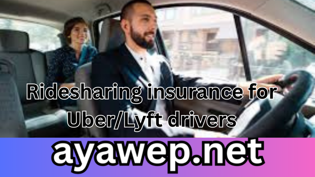 Ridesharing Insurance for Uber/Lyft Drivers